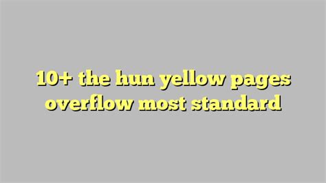 the hun yellow pages|The Hun's Overflow .